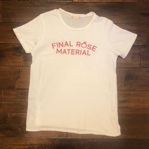 “Final Rose Material” tshirt